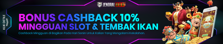 JENDRAL888 CASHBACK MINGGUAN SLOT DAN TEMBAK IKAN